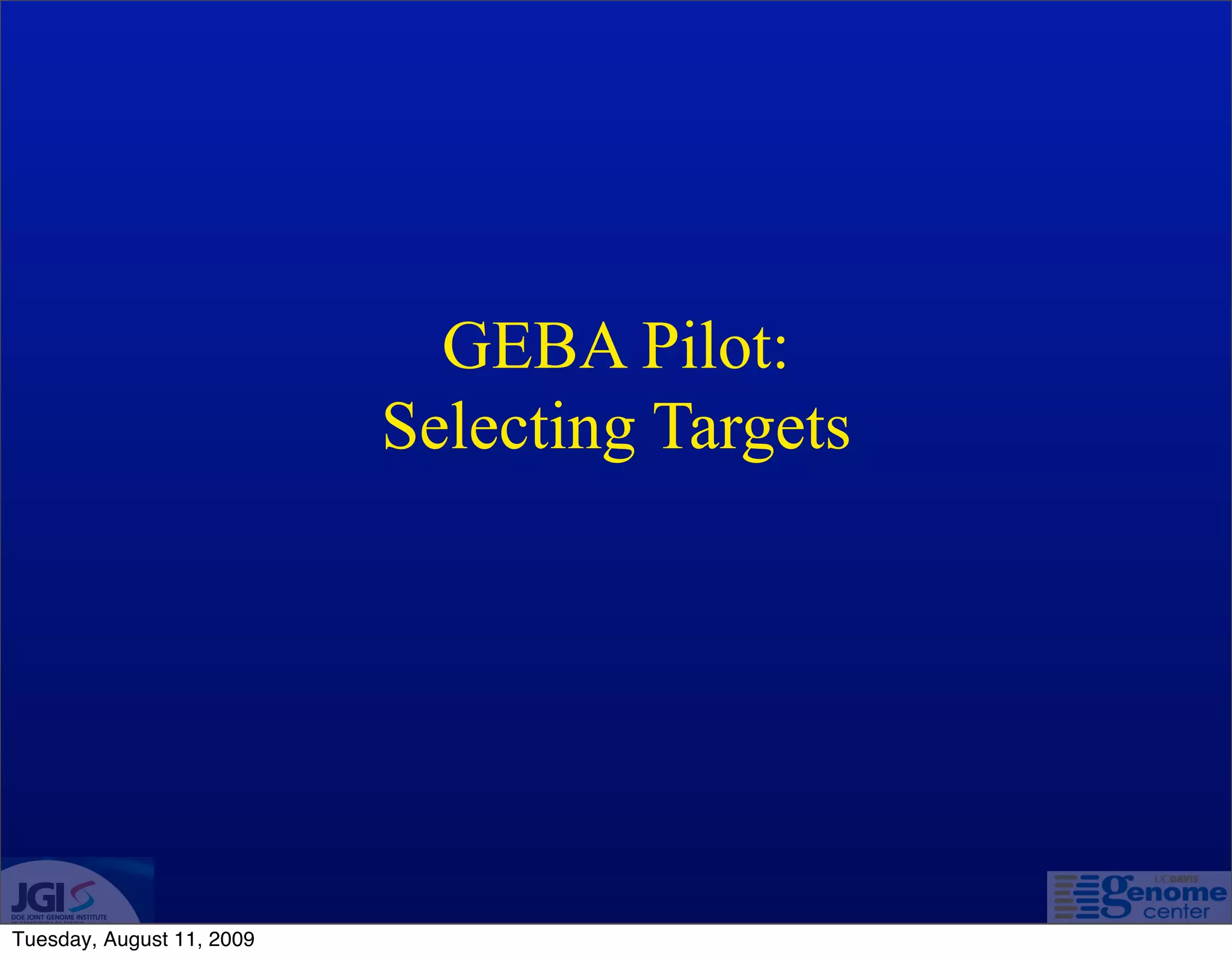 GEBA Pilot:
                           Selecting Targets




Tuesday, August 11, 2009
 