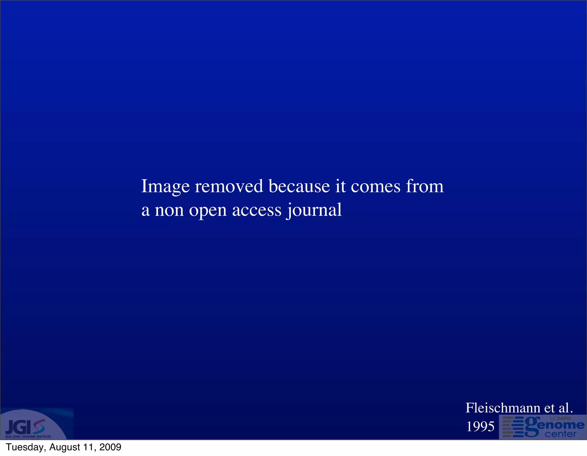 Image removed because it comes from
                           a non open access journal




                                                                 Fleischmann et al.
                                                                 1995
Tuesday, August 11, 2009
 
