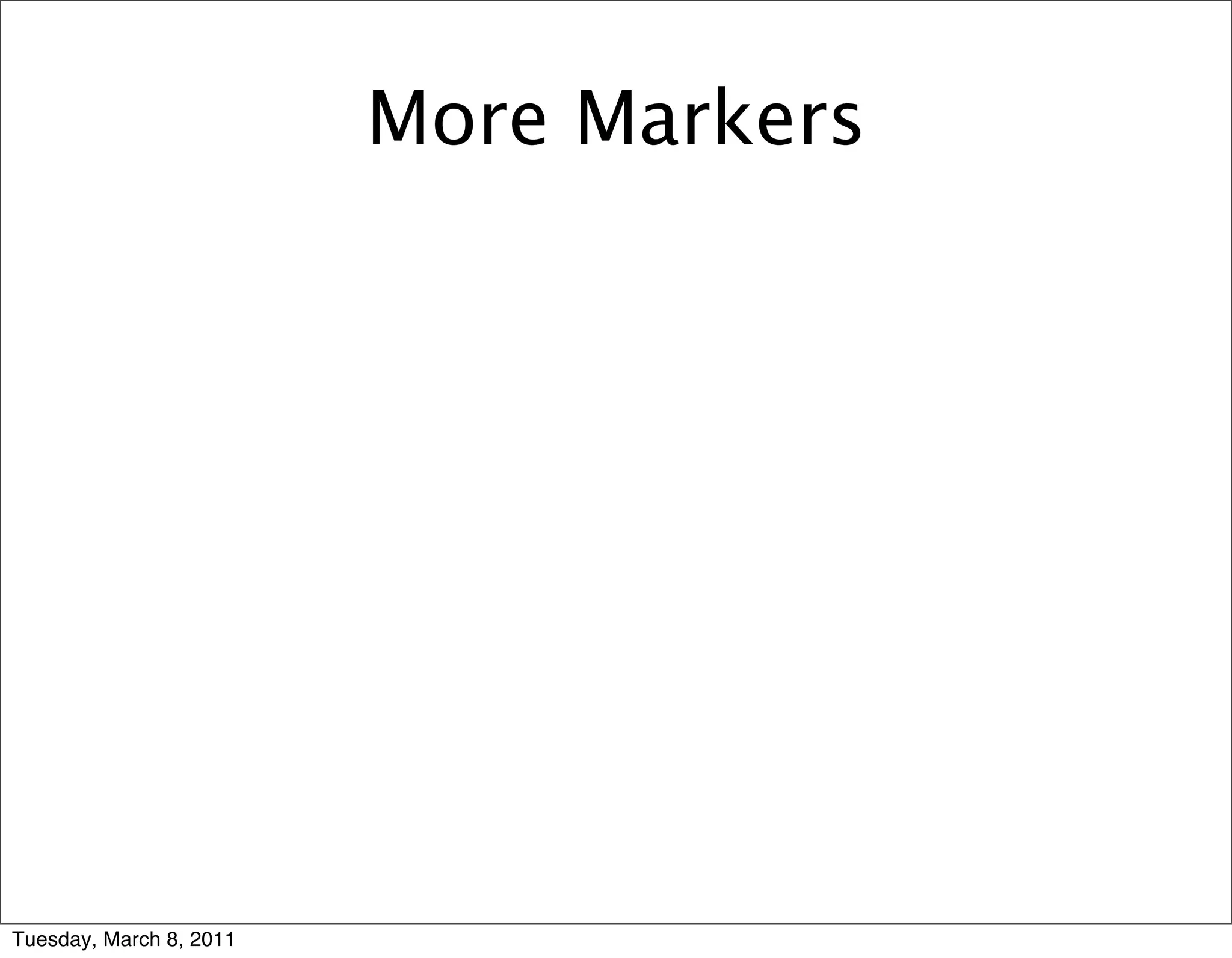 More Markers




Tuesday, March 8, 2011
 