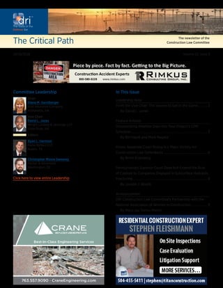 The Critical Path
The newsletter of the
Construction Law Committee
Committee Leadership
Chair
Diana M. Gerstberger
Axis Insurance Company
Alpharetta, GA
Vice Chair
David L. Jones
Wright Lindsey & Jennings LLP
Little Rock, AR
Editors
Ryan L. Harrison
Paine Bickers LLP
Austin, TX
Christopher Moore Sweeney
Peckar  Abramson
Washington, DC
Click here to view entire Leadership
10/18/2018 Volume 22, Issue 3
In This Issue
Leadership Note
From the Vice Chair: The Season to Get in the Game............ 2
By David L. Jones
Feature Articles
Incorporating Weather Days into Your Project’s CPM
Schedule................................................................................................ 3
By Bill Haydt and Mark Nagata
Illinois Appellate Court Ruling Is a Major Victory for
Construction Law Defendants........................................................ 6
By Brent Eisenberg
Pennsylvania’s Superior Court Does Not Extend the Rule
of Capture to Companies Engaged in Subsurface Hydraulic
Fracturing............................................................................................. 8
By Joseph J. Bosick
Announcement
DRI Construction Law Committee’s Partnership with the
National Association of Women in Construction..................... 9
By Mary Jay Torres-Martin
 