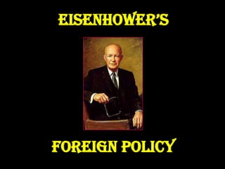 EIsEnHowEr’s
Foreign Policy
 