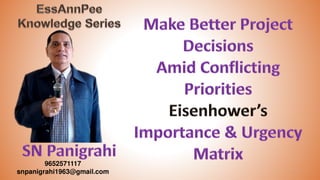 Make Better Project Decisions Amid Conflicting  Priorities  Eisenhower’s  Importance & Urgency Matrix