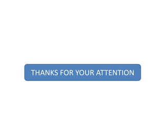 THANKS FOR YOUR ATTENTION

 