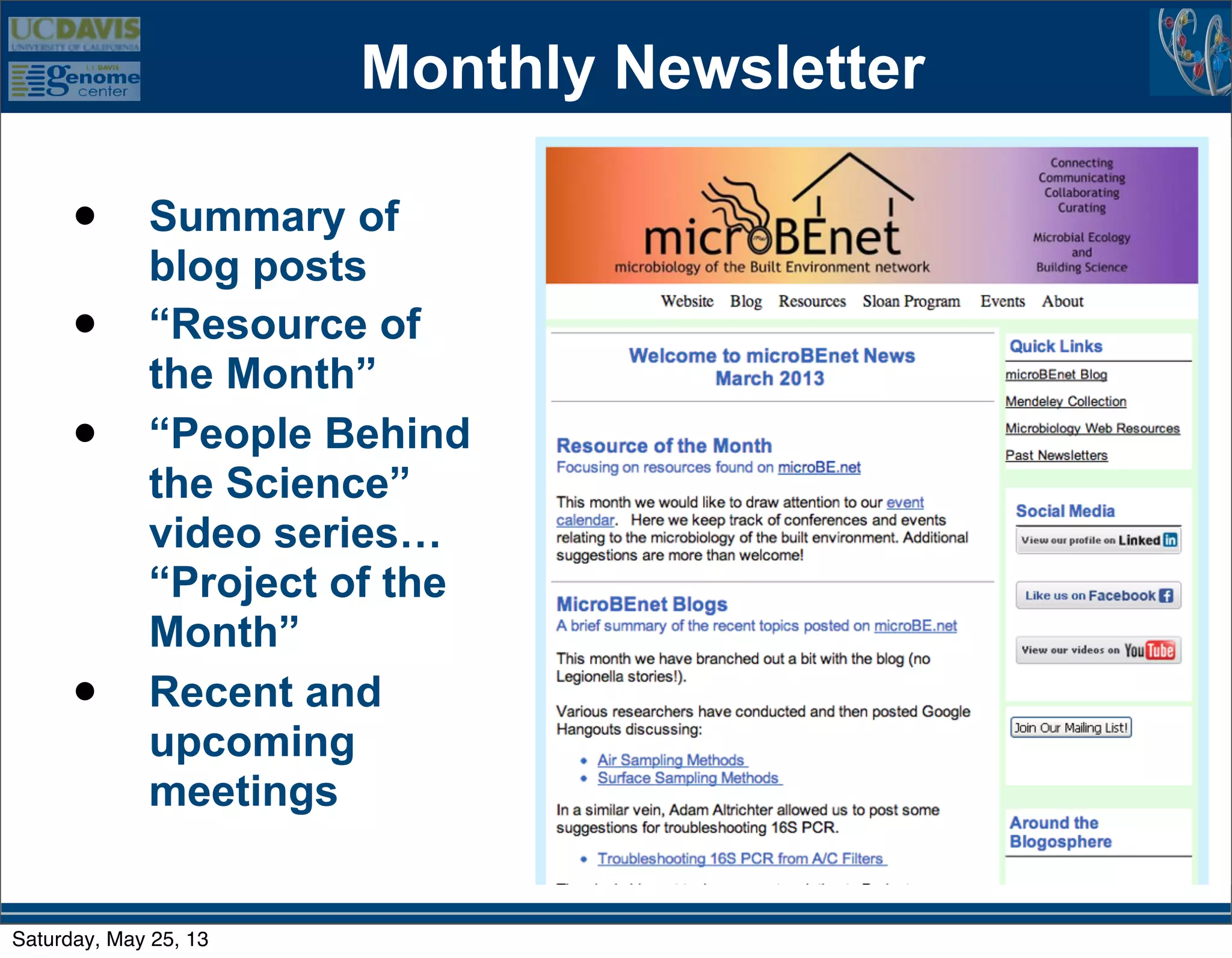 Monthly Newsletter
• Summary of
blog posts
• “Resource of
the Month”
• “People Behind
the Science”
video series…
“Project of the
Month”
• Recent and
upcoming
meetings
Saturday, May 25, 13
 