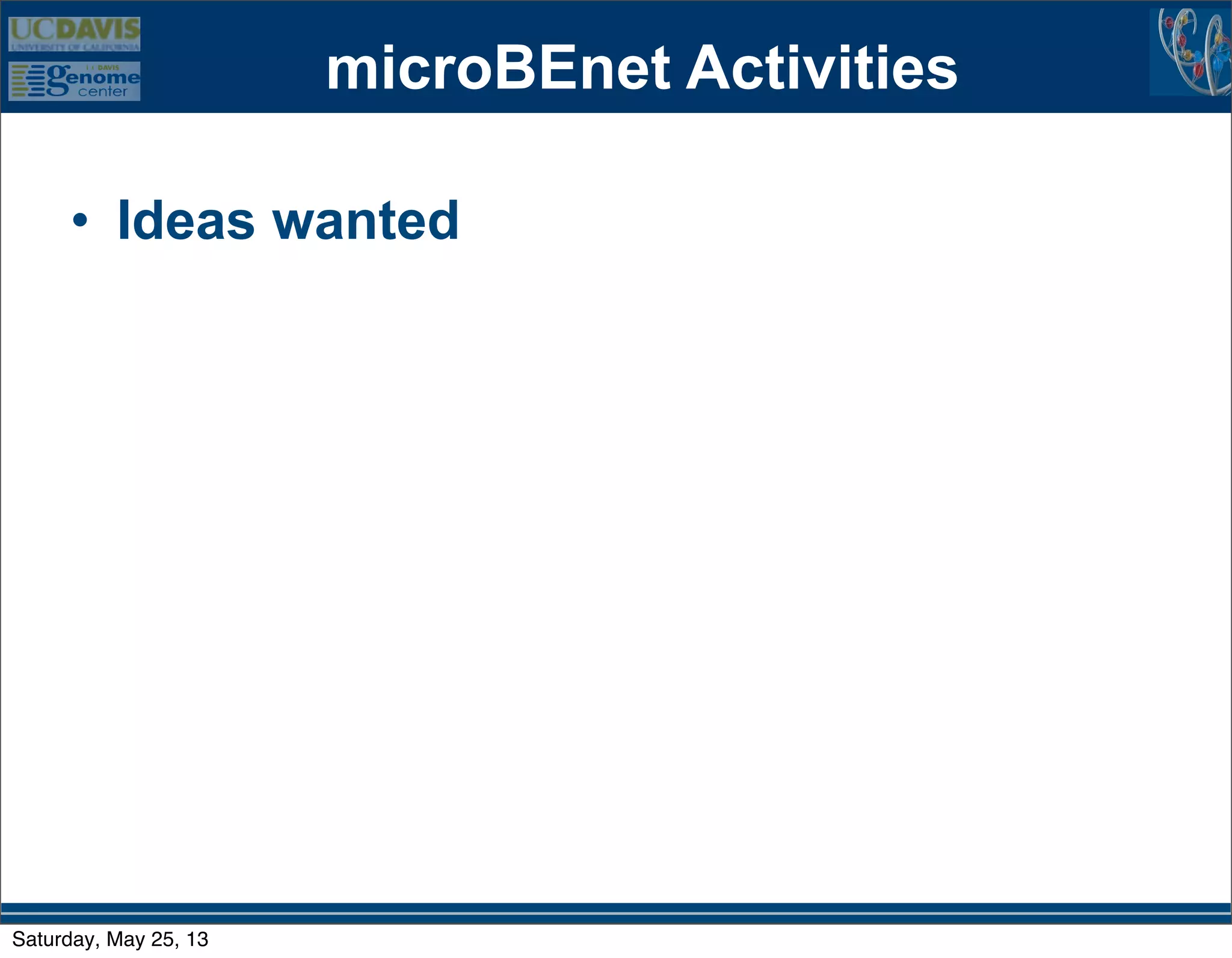 microBEnet Activities
• Ideas wanted
Saturday, May 25, 13
 
