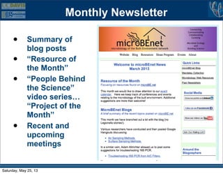 Monthly Newsletter
• Summary of
blog posts
• “Resource of
the Month”
• “People Behind
the Science”
video series…
“Project of the
Month”
• Recent and
upcoming
meetings
Saturday, May 25, 13
 