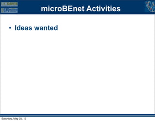 microBEnet Activities
• Ideas wanted
Saturday, May 25, 13
 