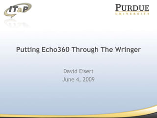 Putting Echo360 Through The Wringer David Eisert June 4, 2009 
