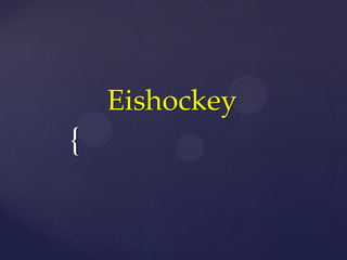{
Eishockey
 