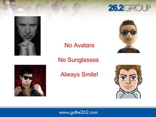 No Avatars
No Sunglasses
Always Smile!
 