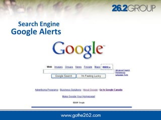 Google Alerts
Search Engine
 