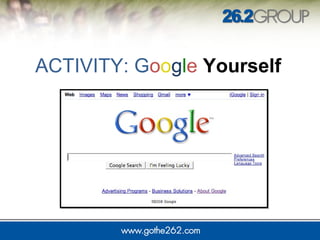 ACTIVITY: Google Yourself
 