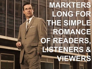 MARKTERSLONG FOR THE SIMPLE ROMANCEOF READERS,LISTENERS &VIEWERS