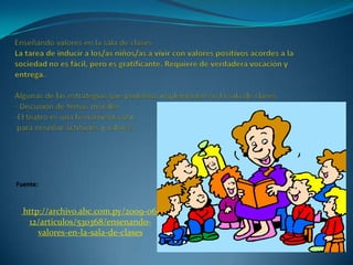 http://archivo.abc.com.py/2009-06-
12/articulos/530368/ensenando-
valores-en-la-sala-de-clases
 