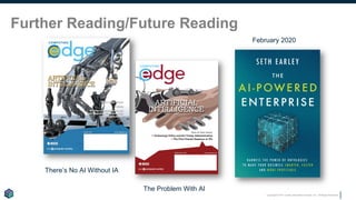 Copyright © 2017 Earley Information Science, Inc. All Rights Reserved.
Further Reading/Future Reading
The Problem With AI
There’s No AI Without IA
February 2020
 