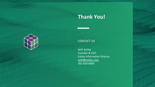 Copyright © 2019 Earley Information Science, Inc. All Rights Reserved.
Thank You!
CONTACT US
Seth Earley
Founder & CEO
Earley Information Science
seth@earley.com
781-820-8080
62
 