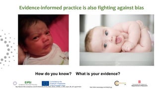 Evidence-informed practice is also fighting against bias
http://faceriot.files.wordpress.com/2012/02/tmzs_funny_baby_faces...