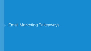 Email Marketing Takeaways
 