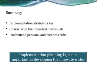 Summary

•
•
•

Implementation strategy is key
Characterize the impacted individuals
Understand personal and business risk...