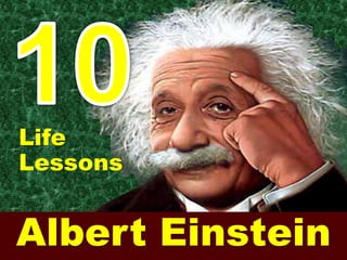 Life
Lessons
Albert Einstein
 