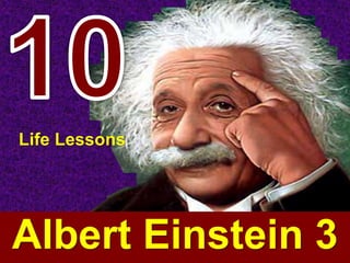 Life Lessons
Albert Einstein 3
 