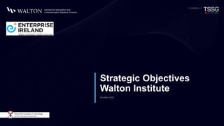 Strategic Objectives
Walton Institute
October 2021
 