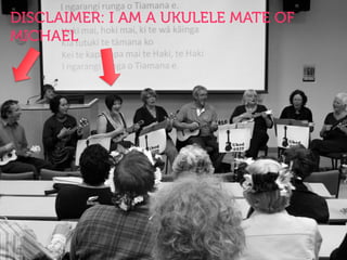 DISCLAIMER: I AM A UKULELE MATE OF
MICHAEL
 