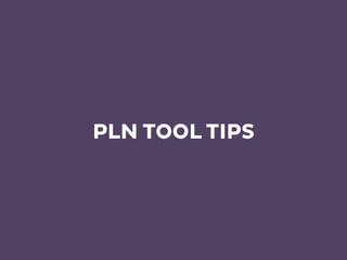 PLN TOOL TIPS
 