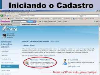 Tenha o CPF em mãos para começar Iniciando o Cadastro 
