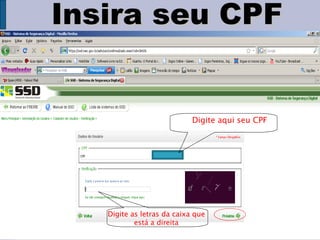 Insira seu CPF Digite aqui seu CPF Digite as letras da caixa que está a direita 