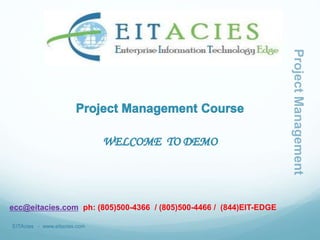 EITAcies - www.eitacies.com
ecc@eitacies.com ph: (805)500-4366 / (805)500-4466 / (844)EIT-EDGE
 