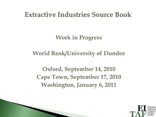 Work in Progress

World Bank/University of Dundee

   Oxford, September 14, 2010
 Cape Town, September 17, 2010
  Washington, January 6, 2011
 