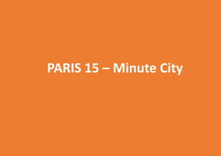 PARIS 15 – Minute City
 