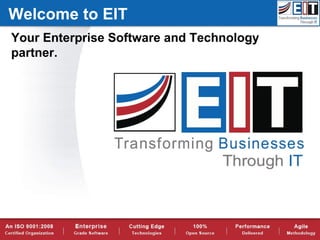 Welcome to EIT
Your Enterprise Software and Technology
partner.
 