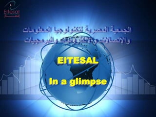 EITESAL
In a glimpse

 