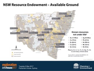 Tuesday 9 May 2017
Parliament House, Sydney
NSW Resource Endowment – Available Ground
As at 05/05/2017
As at 12/02/2017
 