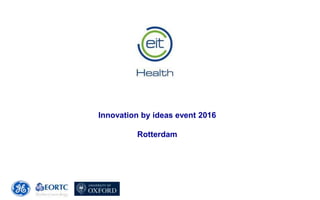Innovation by ideas event 2016
Rotterdam
 
