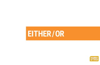 EITHER/OR
 