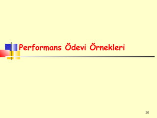 Performans Ödevi Örnekleri




                             20
 