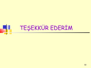 TEŞEKKÜR EDERİM




                  50
 