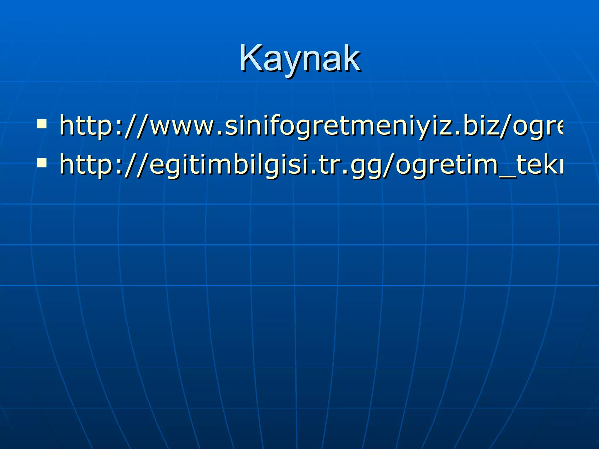 Kaynak http://www.sinifogretmeniyiz.biz/ogretim-teknolojileri-ve-materyal-gelistirme-egitim-bilimleri--egitim-teknolojisi-nedir-indir.dll?okunma=evet&indir=evet&id=1830 http://egitimbilgisi.tr.gg/ogretim_teknolojisi_nedir.htm 