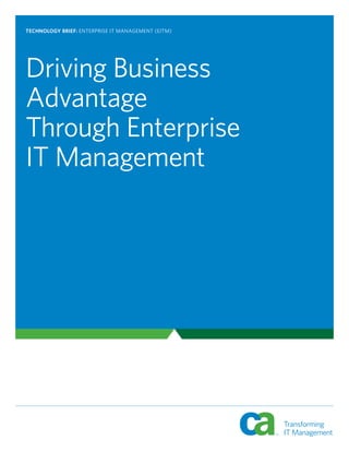 TECHNOLOGY BRIEF: ENTERPRISE IT MANAGEMENT (EITM)




Driving Business
Advantage
Through Enterprise
IT Management
 