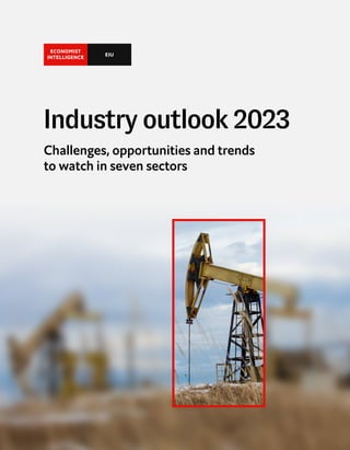 Challenges, opportunities and trends
to watch in seven sectors
Industry outlook 2023
 