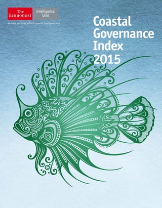 An index and study by The Economist Intelligence Unit
Coastal
Governance
Index
2015
 