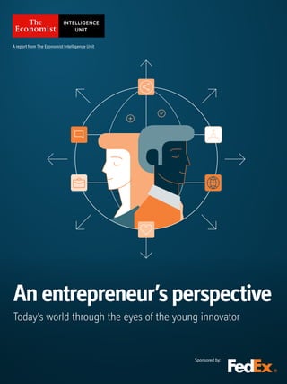 An entrepreneur’s perspective
Today’s world through the eyes of the young innovator
A report from The Economist Intelligence Unit
Sponsored by:
 