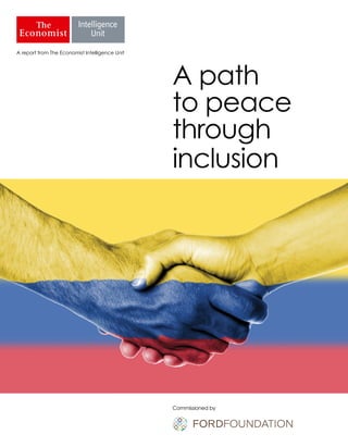 A report from The Economist Intelligence Unit
Commissioned by
A path
to peace
through
inclusion
 