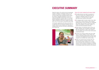 EXECUTIVE SUMMARY
Despite the impact of the credit crisis and accompanying       Some of the trends emerging from this paper include:
recession, companies in developed countries are still
                                                                 The global downturn has made the assessment of
seeking to do business in emerging economies and
                                                                 risk in new ventures more complicated than ever.
vice-versa. Indeed, while international trade has existed
                                                                 Companies expanding overseas face the twin
for centuries, a globalised marketplace is only in its
                                                                 challenges of overcoming finance hurdles in
infancy and still offers enormous scope for cross-border
                                                                 both their home countries and overseas.
growth. Nevertheless, expansion comes at a cost in this
capital-constrained era and access to capital at the right       The emerging market economic crashes of the 1990s
price is one of the key issues in international trade today.     are still fresh in many executives’ minds. However,
                                                                 banking systems in Asia in particular, are considerably
In this report, produced by UK Trade & Investment in
                                                                 more robust today with debt at much lower levels.
co-operation with the Economist Intelligence Unit, we
                                                                 Credit is even growing in some Asian countries – in
examine where and why companies are expanding in
                                                                 contrast with many developed economies.
emerging markets and how this activity is being impacted
by the credit crisis.                                            Capital markets are effectively closed to all but the
                                                                 largest companies with the healthiest credit ratings.
                                                                 Blue-chip corporations are able to raise capital in
                                                                 euros and dollars, but even then only at wide spreads
                                                                 to government bonds.
                                                                 Concerns over economic weakness have led to high
                                                                 levels of currency volatility in recent months. Any
                                                                 company transacting sizeable business overseas needs
                                                                 to be aware of the dangers. By the same token, some
                                                                 companies are benefiting from currency swings.
                                                                 Despite the increased macro-economic risks, the
                                                                 potential offered by emerging markets is still
                                                                 well recognised. Many companies are no longer
                                                                 content to merely outsource production to emerging
                                                                 economies, but are looking to establish bases and sell
                                                                 to increasingly wealthy local businesses and consumers.




                                                                                           Financing globalisation     1
 