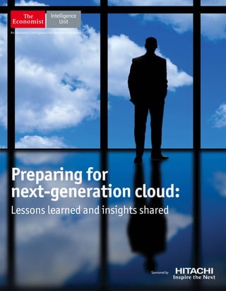 An Economist Intelligence Unit research programme
Sponsoredby
Preparing for
next-generation cloud:
Lessons learned and insights shared
 