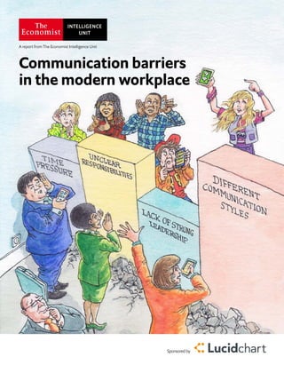 Sponsored by
A report from The Economist Intelligence Unit
Communication barriers
in the modern workplace
 