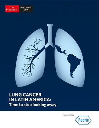 LUNG CANCER
IN LATIN AMERICA:
Time to stop looking away
Sponsored by:
 